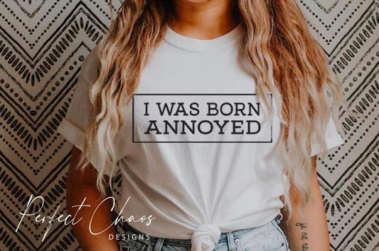 I was born annoyed