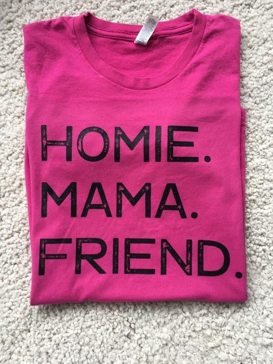 Homie. Mama. Friend.