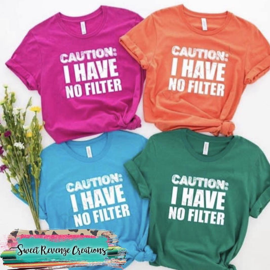 Caution: I have No Filter