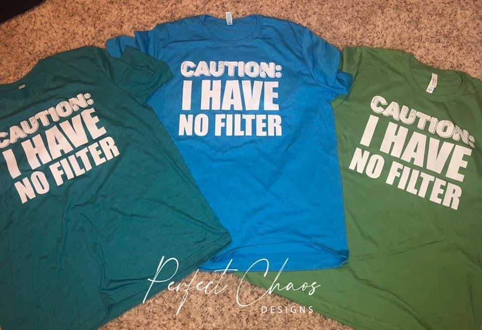 Caution: I have No Filter