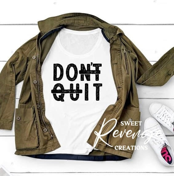 Do it Don’t Quit