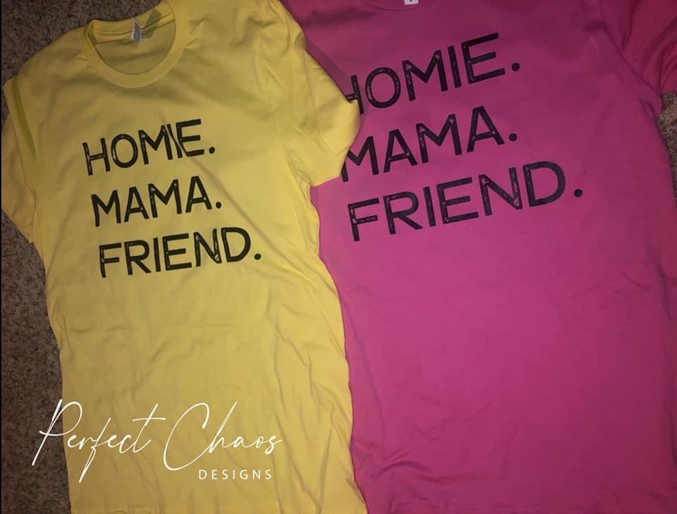 Homie. Mama. Friend.